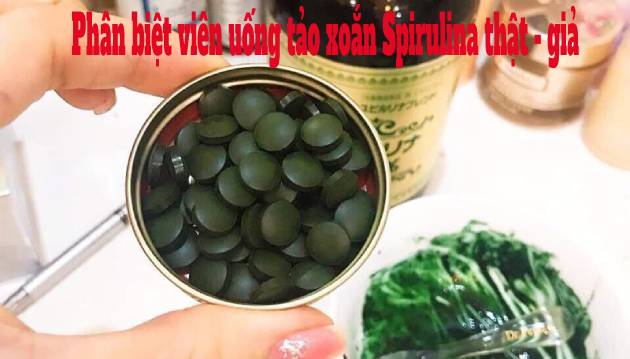 Phân biệt viên uống tảo xoắn Spirulina thật và giả